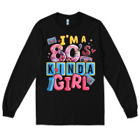 Black i'm a 80's kinda girl Long Sleeve Tee - MaliasSmallBusiness