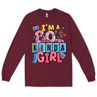 Burgundy i'm a 80's kinda girl Long Sleeve Tee - MaliasSmallBusiness