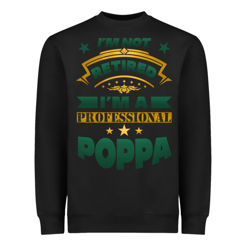 I'm Not Retired I'm A Professional Poppa Heavyweight Sweatshirt by Jasminsmagicworld | Teevron