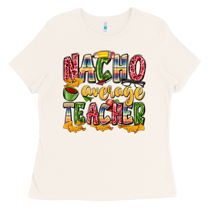 Nacho Average Teacher Ladies Tee by Zillion Design Studio | Teevron