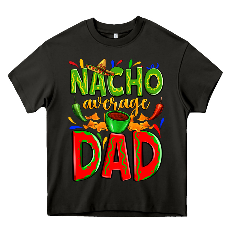 Nacho Average Dad Heavy Core Tee by Zillion Design Studio | Teevron