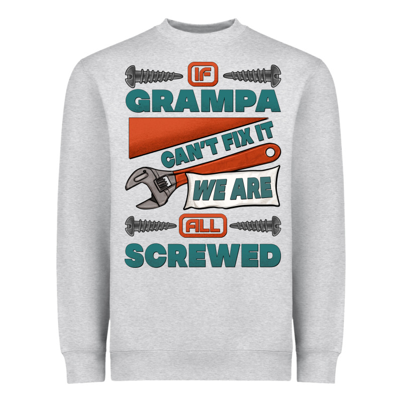 If Grampa Can't Fix It We Are All Screwed Heavyweight Sweatshirt by Jasminsmagicworld | Teevron