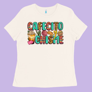 Cafecito Y Chisme Ladies Tee Designed By Zillion Design Studio