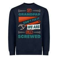 If Grandpap Can't Fix It We Are All Screwed Heavyweight Sweatshirt | Teevron
