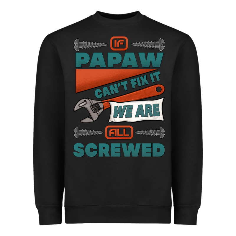 If Papaw Can't Fix It We Are All Screwed Heavyweight Sweatshirt by Jasminsmagicworld | Teevron
