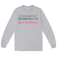 Moon Dust get to work Long Sleeve Tee - MaliasSmallBusiness
