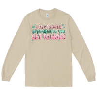 Mushroom get to work Long Sleeve Tee - MaliasSmallBusiness