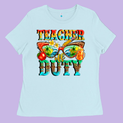 Teacher Off Duty Ladies Tee Designed By Texasbilliewilder
