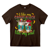 Chocolate Brown I Like My Coffee Black Like My Soul Heavy Core Tee - texasbilliewilder