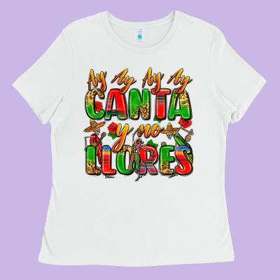 Ay Ay Ay Ay Canta Y No Llores Ladies Tee Designed By Zillion Design Studio