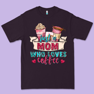 Just A Mom Who Loves Coffee Premium Tee Designed By Zillion Design Studio