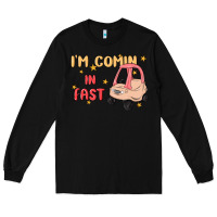 Black i'm comin in fast Long Sleeve Tee - MaliasSmallBusiness