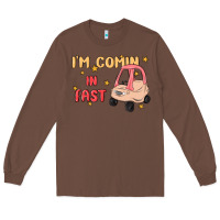 Chestnut i'm comin in fast Long Sleeve Tee - MaliasSmallBusiness