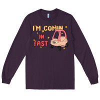 Plum i'm comin in fast Long Sleeve Tee - MaliasSmallBusiness