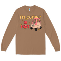 Toasted Coconut i'm comin in fast Long Sleeve Tee - MaliasSmallBusiness