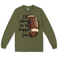 Army Green i ll always be his biggest fan Long Sleeve Tee - MaliasSmallBusiness