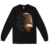 Black i ll always be his biggest fan Long Sleeve Tee - MaliasSmallBusiness