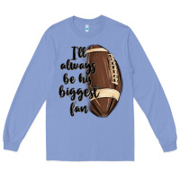 Colony Blue i ll always be his biggest fan Long Sleeve Tee - MaliasSmallBusiness