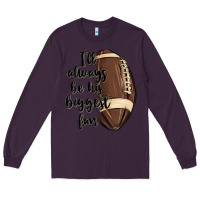 Plum i ll always be his biggest fan Long Sleeve Tee - MaliasSmallBusiness