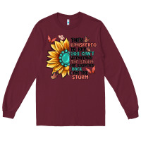 Burgundy they whispered to her you can't withstand the stor Long Sleeve Tee - MaliasSmallBusiness