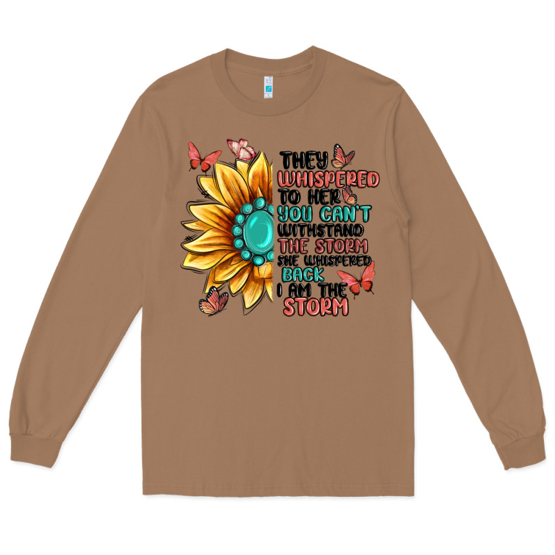 They Whispered To Her You Can't Withstand The Stor Long Sleeve Tee by MaliasSmallBusiness | Teevron