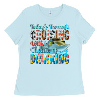 Baby Blue todays forecast  cruising with a chance of drinkin Ladies Tee - texasbilliewilder