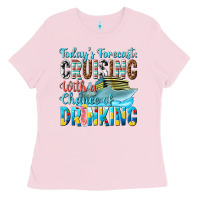 Bubblegum Pink todays forecast  cruising with a chance of drinkin Ladies Tee - texasbilliewilder