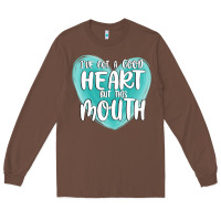I Have Got A Good Heart But This Mouth Long Sleeve Tee | Teevron