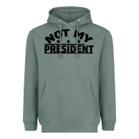 Sage Not My President Heavyweight Hoodie - Bettercallsaul