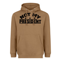 Toasted Coconut Not My President Heavyweight Hoodie - Bettercallsaul