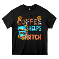 Black i pretend coffee helps but i'm still a bitch Heavy Core Tee - Zillion Design Studio