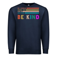 Navy Be Kind Premium Sweatshirt - Bettercallsaul
