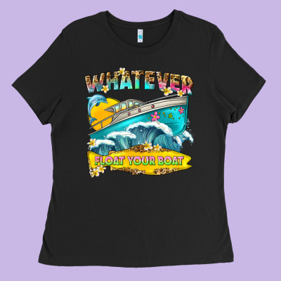 Whatever Float Your Boat Ladies Tee Designed By Texasbilliewilder