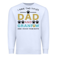 White i have two titles dad and grandpa Premium Sweatshirt - Bettercallsaul