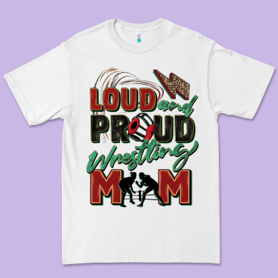 Loud And Proud Wrestling Mom Premium Tee Designed By Zillion Design Studio