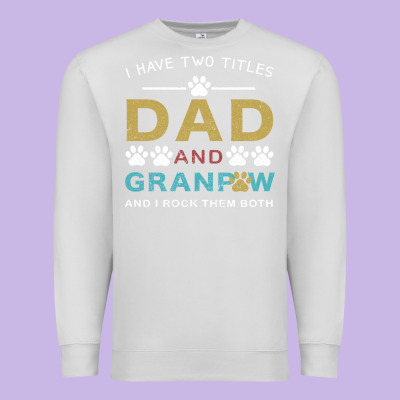 I Have Two Titles Dad And Grandpa Premium Sweatshirt Designed By Bettercallsaul