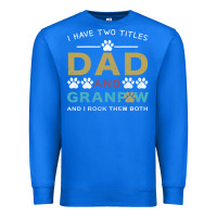 True Royal i have two titles dad and grandpa Premium Sweatshirt - Bettercallsaul