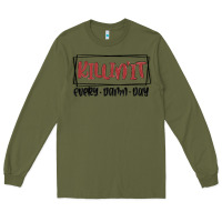 Army Green killin it every damn day Long Sleeve Tee - MaliasSmallBusiness