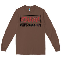 Chestnut killin it every damn day Long Sleeve Tee - MaliasSmallBusiness