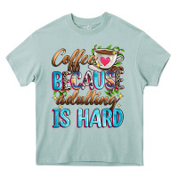 Coffee Because Adulting Is Hard Heavy Core Tee | Teevron