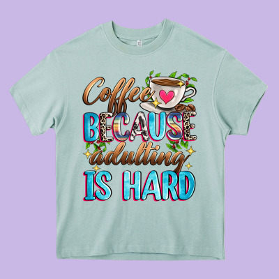 Coffee Because Adulting Is Hard Heavy Core Tee Designed By Zillion Design Studio