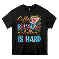 Black coffee because adulting is hard Heavy Core Tee - Zillion Design Studio