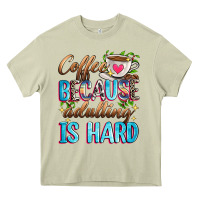 Mossy coffee because adulting is hard Heavy Core Tee - Zillion Design Studio