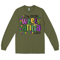 Army Green i'm from weezy anna baby mardi gras Long Sleeve Tee - MaliasSmallBusiness
