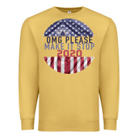 Antique Gold OMG Please Make it stop 2020 Premium Sweatshirt - Bettercallsaul
