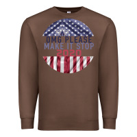 Chestnut OMG Please Make it stop 2020 Premium Sweatshirt - Bettercallsaul