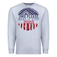 Heather Grey OMG Please Make it stop 2020 Premium Sweatshirt - Bettercallsaul