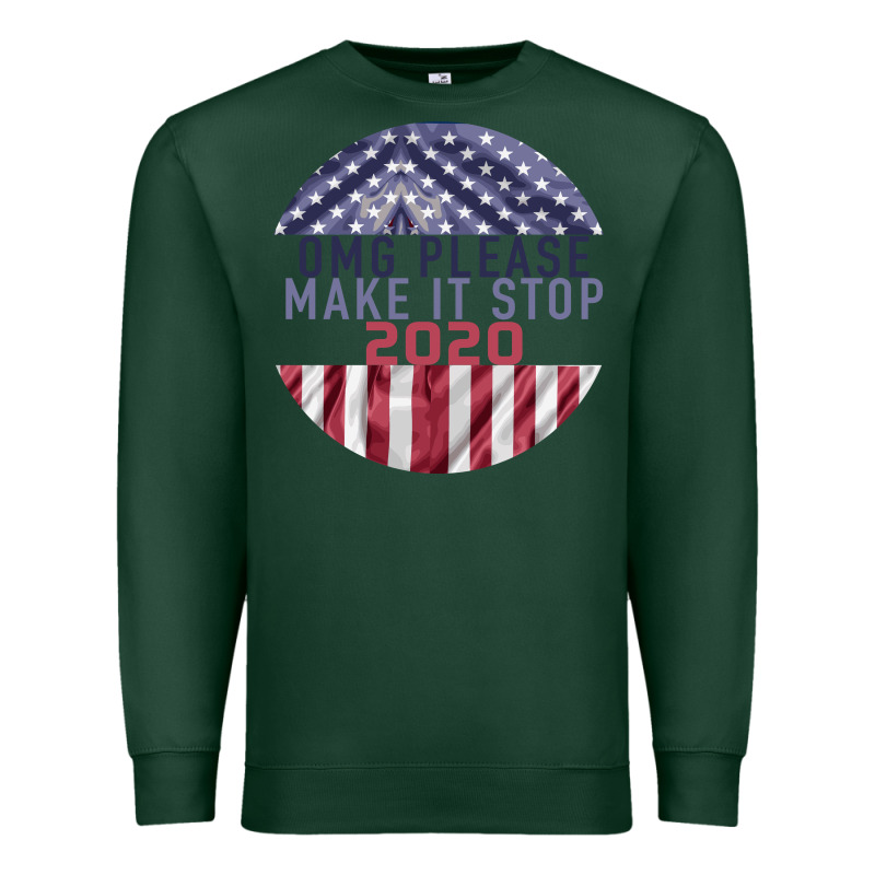 Omg Please Make It Stop 2020 Premium Sweatshirt by Bettercallsaul | Teevron