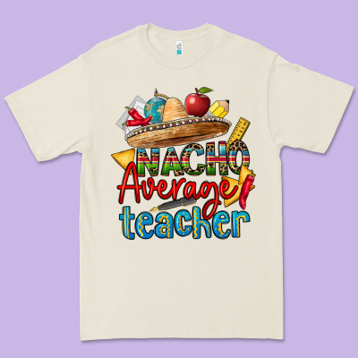 Nacho Average Teacher Premium Tee Designed By Cts Tumbler Store
