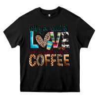 Black all you need is love and a good cup of coffee Heavy Core Tee - Zillion Design Studio